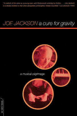 A Cure For Gravity A Musical Pilgrimage By Joe Jackson Paperback Barnes Noble
