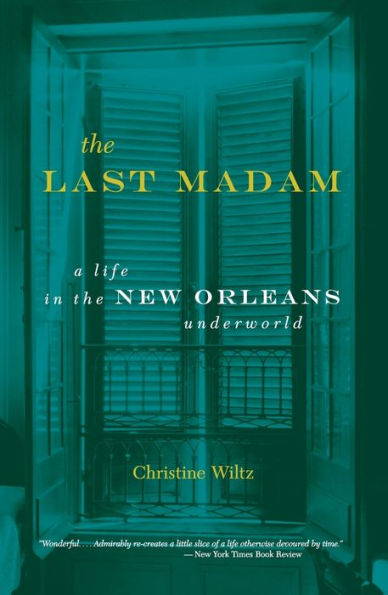 The Last Madam: A Life New Orleans Underworld