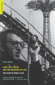 Title: Love, Sex, Death, and the Meaning of Life: The Films of Woody Allen, Author: Foster Hirsch