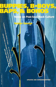 Title: Buppies, B-boys, Baps, And Bohos: Notes On Post-soul Black Culture, Author: Nelson George