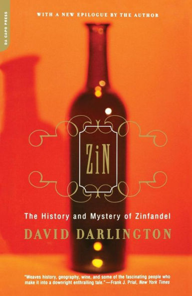 Zin: The History And Mystery Of Zinfandel