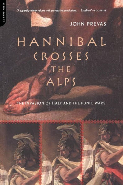 Hannibal Crosses The Alps: The Invasion Of Italy And The Punic Wars