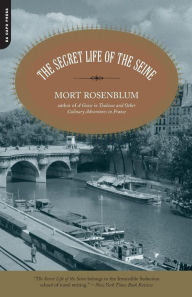 Title: The Secret Life of the Seine, Author: Mort Rosenblum