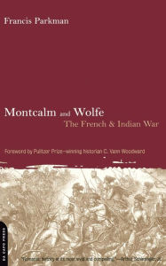 Title: Montcalm And Wolfe: The French And Indian War, Author: Francis Parkman
