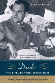 Title: Dazzler: The Life And Times Of Moss Hart, Author: Steven Bach
