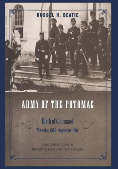 Army Of The Potomac: Birth Of Command, November 1860 - September 1861