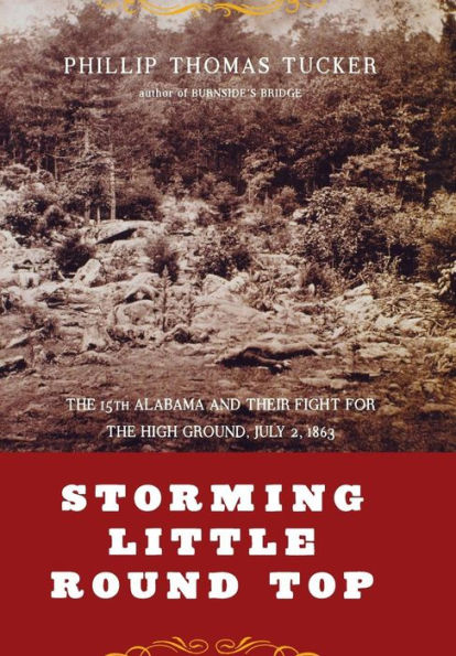 Storming Little Round Top: The 15th Alabama And Their Fight For The High Ground, July 2, 1863