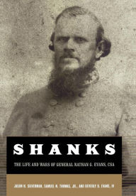 Title: Shanks: The Life And Wars Of General Nathan G. Ebans, CSA, Author: Jason Silverman