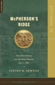 Title: Mcpherson's Ridge: The First Battle For The High Ground, July 1, 1863, Author: Steven H. Newton