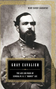 Title: Gray Cavalier: The Life And Wars Of General W.H.F. 