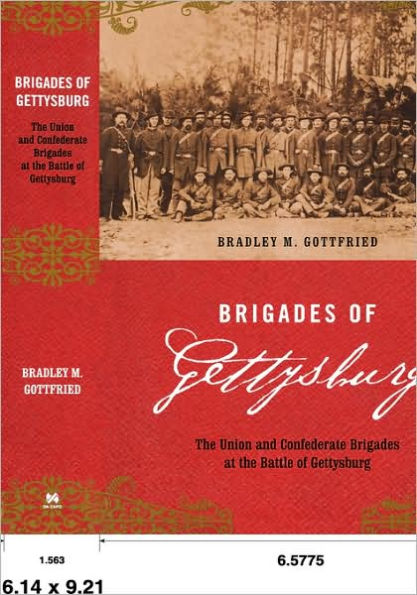 Brigades Of Gettysburg: The Union And Confederate Brigades At The Battle Of Gettysburg