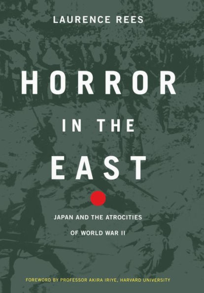 Horror The East: Japan And Atrocities Of World War 2