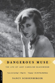 Title: Dangerous Muse: The Life Of Lady Caroline Blackwood, Author: Nancy Schoenberger