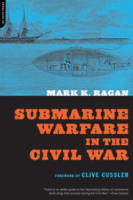 Title: Submarine Warfare In The Civil War, Author: Mark Ragan