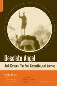 Title: Desolate Angel: Jack Kerouac, The Beat Generation, And America, Author: Dennis McNally