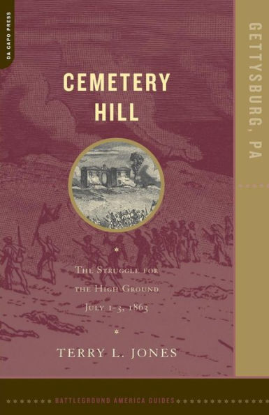 Cemetery Hill: The Struggle For High Ground, July 1-3, 1863