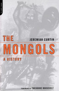 Title: The Mongols: A History, Author: Jeremiah Curtin
