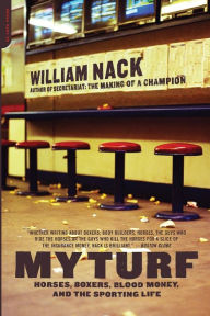 Title: My Turf: Horses, Boxers, Blood Money, and the Sporting Life, Author: William Nack