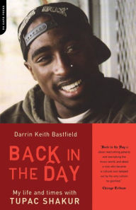 Title: Back In The Day: My Life And Times With Tupac Shakur, Author: Darin Keith Bastfield