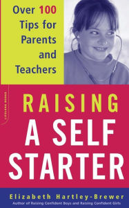 Title: Raising A Self-starter: Over 100 Tips For Parents And Teachers, Author: Elizabeth Hartley-Brewer