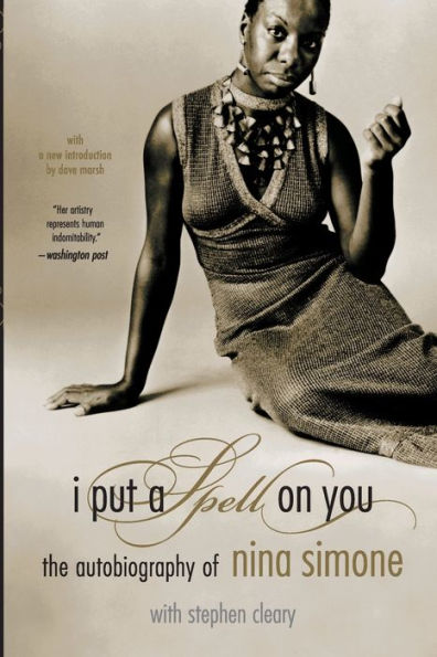 I Put A Spell On You: The Autobiography Of Nina Simone