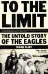 Alternative view 1 of To the Limit: The Untold Story of the Eagles