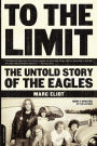 Alternative view 2 of To the Limit: The Untold Story of the Eagles