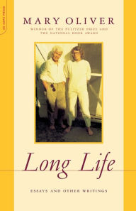 Title: Long Life: Essays and Other Writings, Author: Mary Oliver