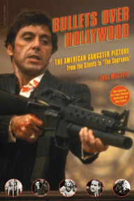 Title: Bullets Over Hollywood: The American Gangster Picture From The Silents To 