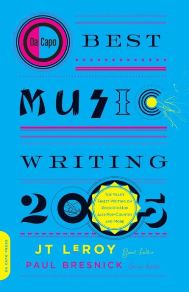 Da Capo Best Music Writing 2005: The Year's Finest on Rock, Hip-Hop, Jazz, Pop, Country, & More