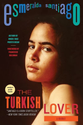 The Turkish Lover A Memoir by Esmeralda Santiago, Paperback