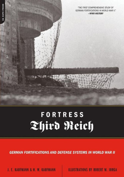 Fortress Third Reich: German Fortifications and Defense Systems in World War II