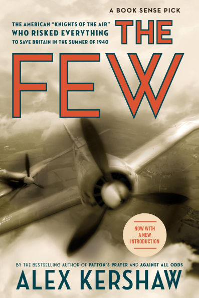 The Few: The American Knights of the Air Who Risked Everything to Fight in the Battle of Britain