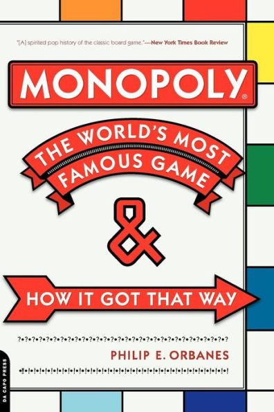 Monopoly: The World's Most Famous Game -- And How It Got That Way