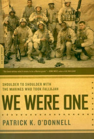 Title: We Were One: Shoulder to Shoulder with the Marines Who Took Fallujah, Author: Patrick K. O'Donnell