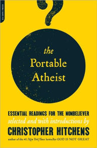 Title: The Portable Atheist: Essential Readings for the Non-Believer, Author: Christopher Hitchens
