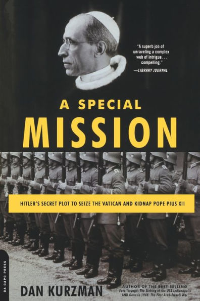 A Special Mission: Hitler's Secret Plot to Seize the Vatican and Kidnap Pope Pius XII