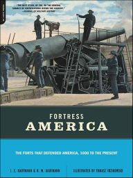 Title: Fortress America: The Forts That Defended America, 1600 to the Present, Author: J. E. Kaufmann