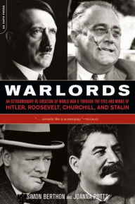 Title: Warlords: An Extraordinary Re-creation of World War II through the Eyes and Minds of Hitler, Churchill, Roosev, Author: Simon Berthon