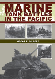 Title: Marine Tank Battles In The Pacific, Author: Oscar E. Gilbert