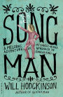 Song Man: A Melodic Adventure, or, My Single-Minded Approach to Songwriting