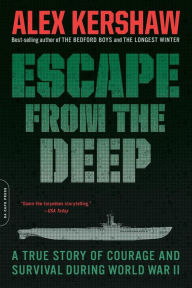 Title: Escape from the Deep: A True Story of Courage and Survival During World War II, Author: Alex Kershaw