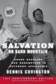 Title: Salvation on Sand Mountain: Snake Handling and Redemption in Southern Appalachia, Author: Dennis Covington