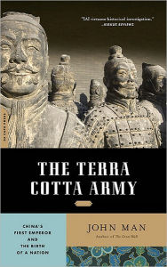 Title: The Terra Cotta Army: China's First Emperor and the Birth of a Nation, Author: John Man