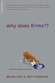 Title: Why Does E=mc2?: (And Why Should We Care?), Author: Brian Cox