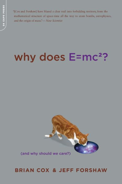 Why Does E=mc2?: (And Why Should We Care?)