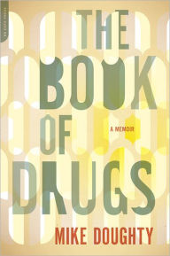 Title: The Book of Drugs: A Memoir, Author: Mike Doughty