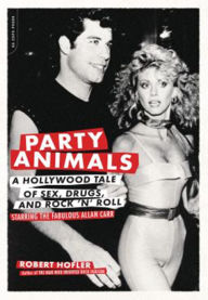 Title: Party Animals: A Hollywood Tale of Sex, Drugs, and Rock 'n' Roll Starring the Fabulous Allan Carr, Author: Robert Hofler