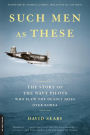 Such Men as These: The Story of the Navy Pilots Who Flew the Deadly Skies over Korea