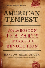 Title: American Tempest: How the Boston Tea Party Sparked a Revolution, Author: Harlow Giles Unger